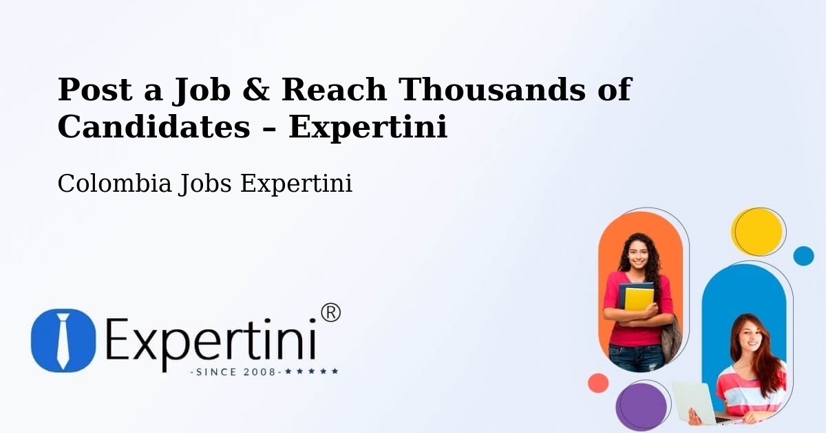 Post a Job in Chima – Hire the Right Talent - Chima, Colombia Jobs Expertini