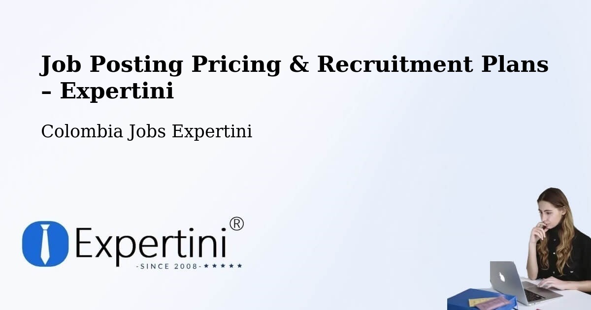 Job Posting Pricing & Recruitment Plans – Chima - Chima, Colombia Jobs Expertini