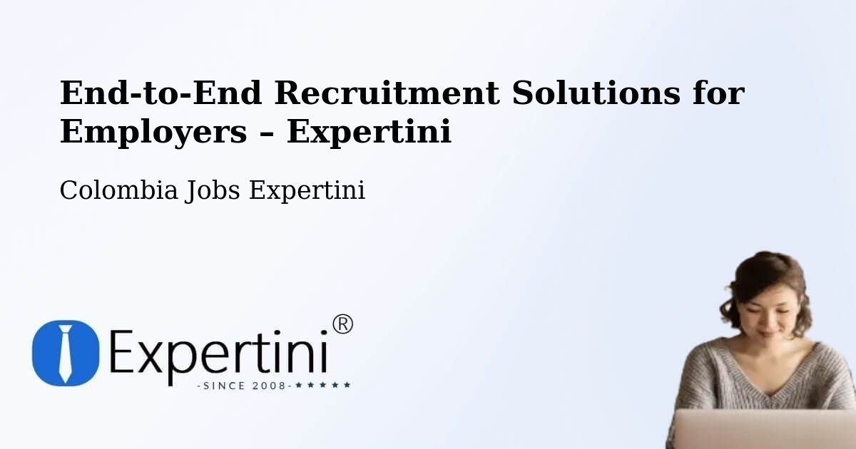 Recruitment Solutions for Employers – Chima - Chima, Colombia Jobs Expertini